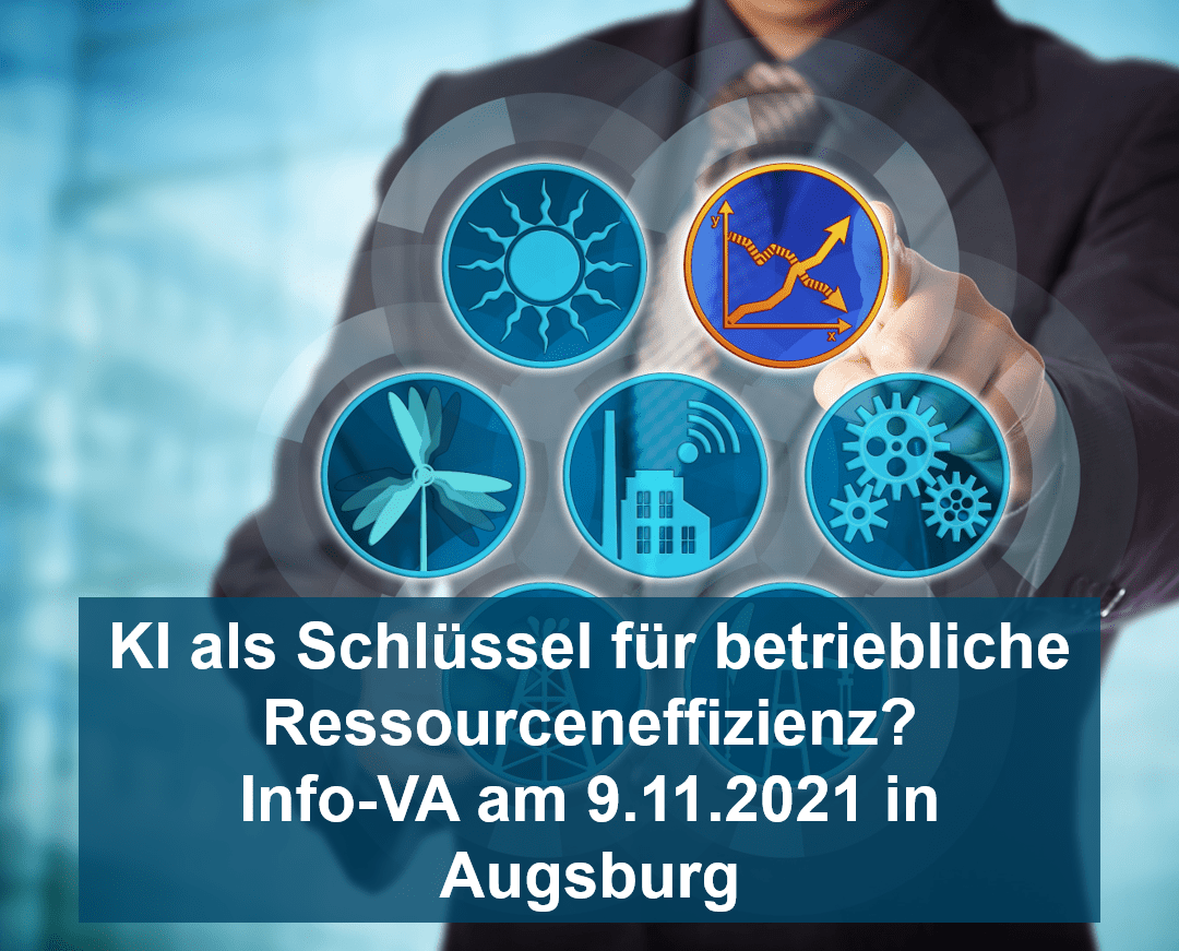 KI als Schlüssel für betriebliche Ressourceneffizienz? Info-VA am 9.11.2021 in Augsburg