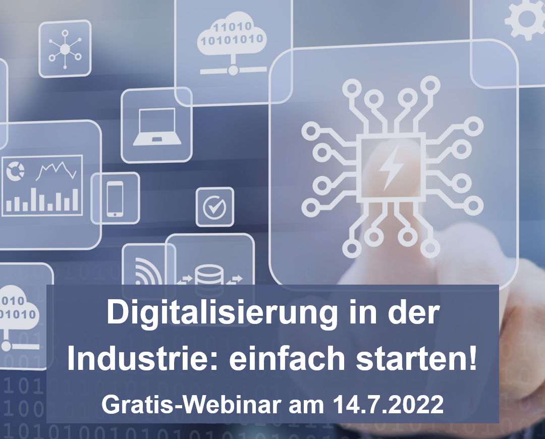 Digitalisierung in der Industrie: einfach starten! Gratis-Webinar am 14.7.2022