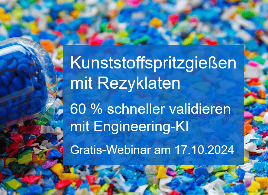 Kunststoffspritzgießen mit Rezyklaten 60 % schneller validieren – Gratis-Webinar