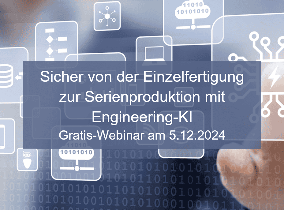 Sicher von der Einzelfertigung zur Serienproduktion mit Engineering-KI Gratis-Webinar